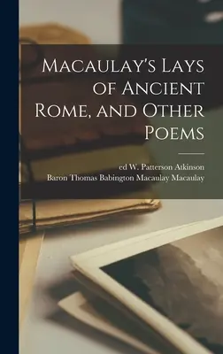 Macaulay's Lays of Ancient Rome i inne wiersze - Macaulay's Lays of Ancient Rome, and Other Poems