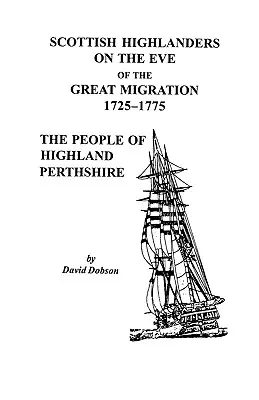 Szkoccy górale w przededniu wielkiej migracji, 1725-1775: Ludzie z Highland Perthshire - Scottish Highlanders on the Eve of the Great Migration, 1725-1775: The People of Highland Perthshire