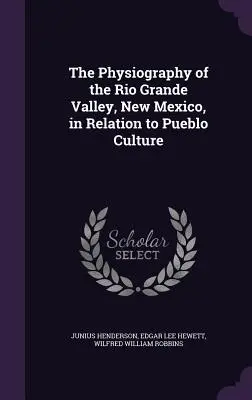 Fizjografia doliny Rio Grande w Nowym Meksyku w odniesieniu do kultury Pueblo - The Physiography of the Rio Grande Valley, New Mexico, in Relation to Pueblo Culture