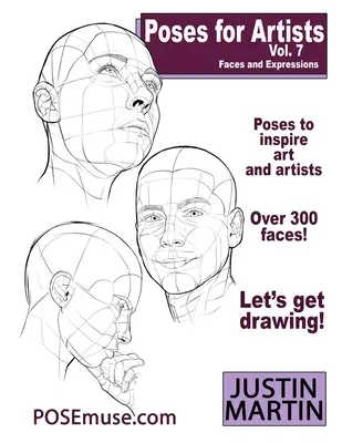 Pozy dla artystów Tom 7 - Twarze i wyrazy twarzy: Niezbędne odniesienie do rysowania postaci i formy ludzkiej. - Poses for Artists Volume 7 - Faces and Expressions: An essential reference for figure drawing and the human form.