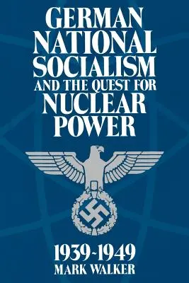 Niemiecki narodowy socjalizm i dążenie do energii jądrowej, 1939-49 - German National Socialism and the Quest for Nuclear Power, 1939-49