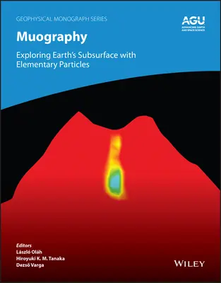 Muografia: Badanie podpowierzchni Ziemi za pomocą cząstek elementarnych - Muography: Exploring Earth's Subsurface with Elementary Particles