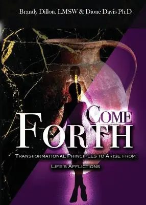 Come Forth: Transformacyjne zasady powstawania z życiowych nieszczęść - Come Forth: Transformational Principles to Arise from Life's Afflictions