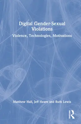 Cyfrowe przemoc na tle płciowo-seksualnym: Przemoc, technologie, motywacje - Digital Gender-Sexual Violations: Violence, Technologies, Motivations