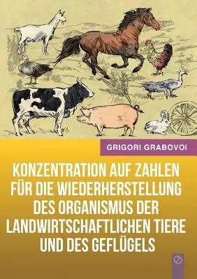 Konzentration auf Zahlen for die Wiederherstellung des Organismus der landwirtschaftlichen Tiere und des Geflgels (GERMAN Version) - Konzentration auf Zahlen fr die Wiederherstellung des Organismus der landwirtschaftlichen Tiere und des Geflgels (GERMAN Version)