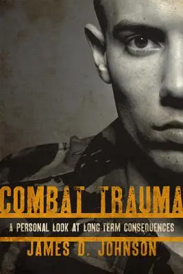 Trauma bojowa: Osobiste spojrzenie na długoterminowe konsekwencje - Combat Trauma: A Personal Look at Long-Term Consequences