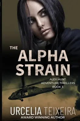 THE ALPHA STRAIN: Thriller przygodowy z Alexem Huntem w roli głównej - The ALPHA STRAIN: An ALEX HUNT Adventure Thriller