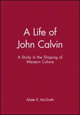 Życie Jana Kalwina: Studium kształtowania się kultury zachodniej - A Life of John Calvin: A Study in the Shaping of Western Culture