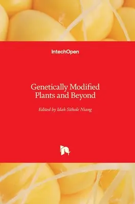 Genetycznie modyfikowane rośliny i nie tylko - Genetically Modified Plants and Beyond