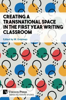 Tworzenie transnarodowej przestrzeni w klasie pierwszego roku pisania - Creating a Transnational Space in the First Year Writing Classroom