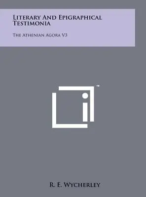 Literackie i epigraficzne świadectwa: Ateńska Agora V3 - Literary and Epigraphical Testimonia: The Athenian Agora V3