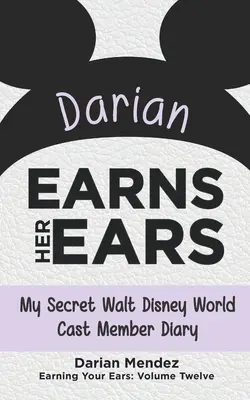 Darian zarabia na uszy: Mój sekretny pamiętnik członka obsady Walt Disney World - Darian Earns Her Ears: My Secret Walt Disney World Cast Member Diary