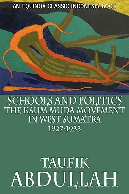 Szkoły i polityka: Ruch Kaum Muda na Zachodniej Sumatrze (1927-1933) - Schools and Politics: The Kaum Muda Movement in West Sumatra (1927-1933)