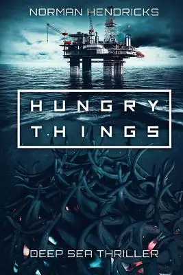 Hungry Things: Głębinowy thriller - Hungry Things: A Deep Sea Thriller