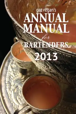 Doroczny podręcznik Gaz Regana dla barmanów 2013 - Gaz Regan's Annual Manual for Bartenders 2013