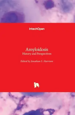 Amyloidoza: historia i perspektywy - Amyloidosis: History and Perspectives