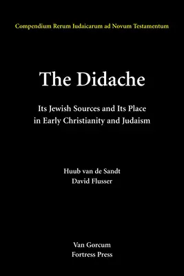 Didache: Jego żydowskie źródła i miejsce we wczesnym judaizmie i chrześcijaństwie - The Didache: Its Jewish Sources and Its Place in Early Judasim and Christianity