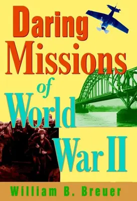 Śmiałe misje z czasów II wojny światowej - Daring Missions of World War II