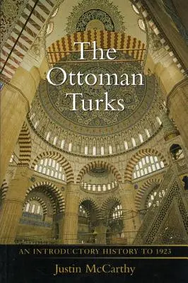 Turcy osmańscy: Historia wprowadzająca do 1923 r. - The Ottoman Turks: An Introductory History to 1923