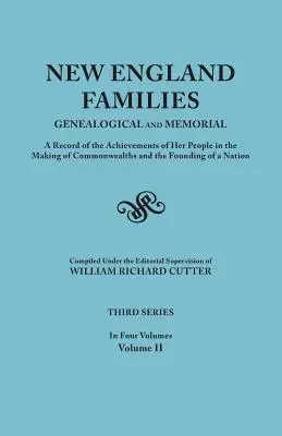 Rodziny Nowej Anglii: Genealogical and Memorial. a Record of the Achievements of Her People in the Making of Commonwealths and the Founding - New England Families: Genealogical and Memorial. a Record of the Achievements of Her People in the Making of Commonwealths and the Founding