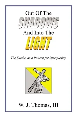 Z cienia do światła: Exodus jako wzór uczniostwa - Out of the Shadows and Into the Light: The Exodus as a Pattern for Discipleship