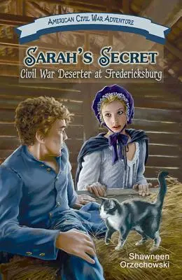 Sarah's Secret: Dezerter z wojny secesyjnej pod Fredericksburgiem - Sarah's Secret: Civil War Deserter at Fredericksburg