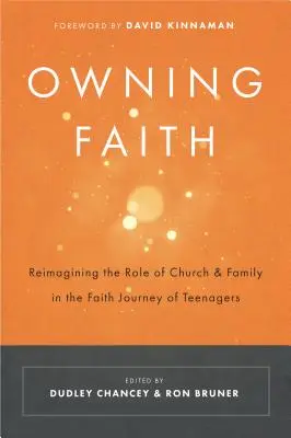 Posiadanie wiary: Ponowne wyobrażenie sobie roli Kościoła i rodziny w podróży wiary nastolatków - Owning Faith: Reimagining the Role of Church & Family in the Faith Journey of Teenagers