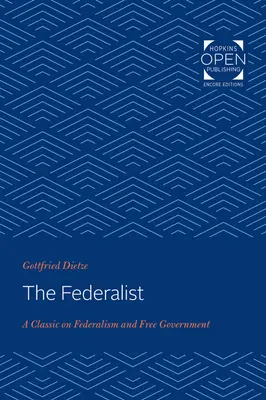 The Federalist: Klasyka federalizmu i wolnego rządu - The Federalist: A Classic on Federalism and Free Government