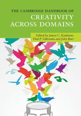 The Cambridge Handbook of Creativity Across Domains (Podręcznik kreatywności w różnych dziedzinach) - The Cambridge Handbook of Creativity Across Domains