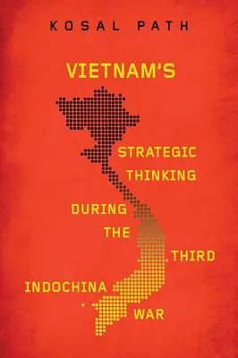 Strategiczne myślenie Wietnamu podczas trzeciej wojny w Indochinach - Vietnam's Strategic Thinking during the Third Indochina War