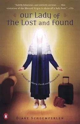 Our Lady of the Lost and Found: Powieść o Maryi, wierze i przyjaźni - Our Lady of the Lost and Found: A Novel of Mary, Faith, and Friendship