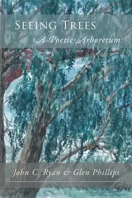 Seeing Trees: Poetyckie Arboretum - Seeing Trees: A Poetic Arboretum