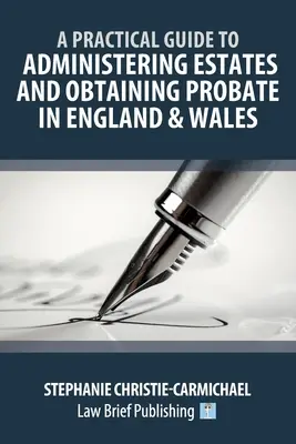 Praktyczny przewodnik po zarządzaniu majątkiem i uzyskiwaniu spadków w Anglii i Walii - A Practical Guide to Administering Estates and Obtaining Probate in England & Wales