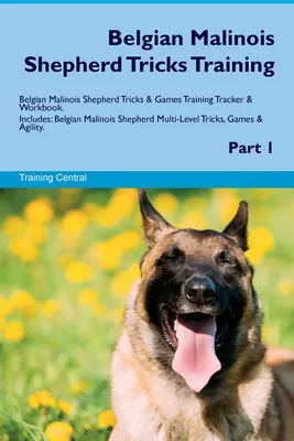 Belgian Malinois Shepherd Tricks Training Belgian Malinois Shepherd Tricks & Games Training Tracker & Workbook. Zawiera: Owczarek belgijski malinois Mu - Belgian Malinois Shepherd Tricks Training Belgian Malinois Shepherd Tricks & Games Training Tracker & Workbook. Includes: Belgian Malinois Shepherd Mu