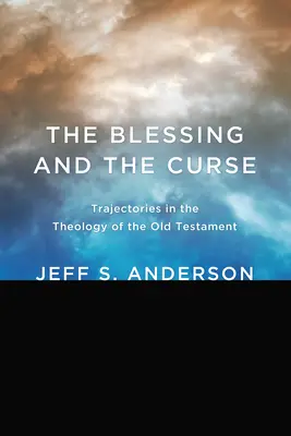 Błogosławieństwo i przekleństwo: Trajektorie w teologii Starego Testamentu - The Blessing and the Curse: Trajectories in the Theology of the Old Testament