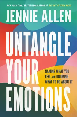 Rozplątaj swoje emocje: Nazywanie tego, co czujesz i wiedza, co z tym zrobić - Untangle Your Emotions: Naming What You Feel and Knowing What to Do about It