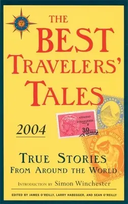 Najlepsze opowieści podróżników: Prawdziwe historie z całego świata - The Best Travelers' Tales: True Stories from Around the World