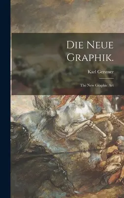 Die Neue Graphik: nowa sztuka graficzna - Die Neue Graphik.: the New Graphic Art