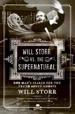 Will Storr kontra zjawiska nadprzyrodzone: Poszukiwanie prawdy o duchach przez jednego człowieka - Will Storr vs. the Supernatural: One Man's Search for the Truth about Ghosts