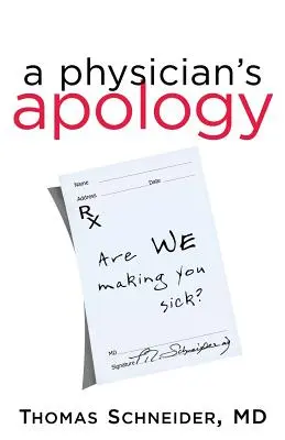 Przeprosiny lekarza: Are We Making You Sick? - A Physician's Apology: Are We Making You Sick?