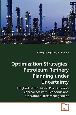 Strategie optymalizacji: Planowanie rafinerii ropy naftowej w warunkach niepewności - Optimization Strategies: Petroleum Refinery Planning under Uncertainty