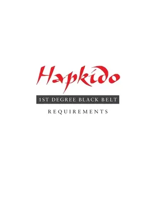 Hapkido: Wymagania na czarny pas 1 stopnia - Hapkido: 1st Degree Black Belt Requirements