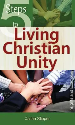 5 kroków do chrześcijańskiej jedności: Spostrzeżenia i przykłady - 5 Steps to Living Christian Unity: Insights and Examples