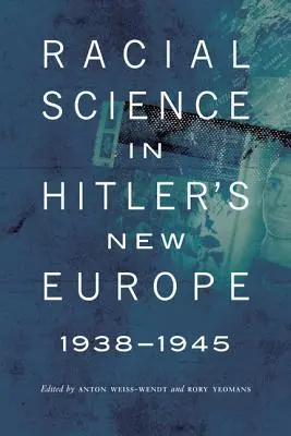 Nauki rasowe w nowej Europie Hitlera, 1938-1945 - Racial Science in Hitler's New Europe, 1938-1945