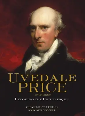 Uvedale Price (1747-1829): Dekodowanie malowniczości - Uvedale Price (1747-1829): Decoding the Picturesque