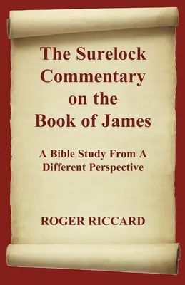 Komentarz Surelock do Księgi Jakuba: Studium Biblii z innej perspektywy - The Surelock Commentary on the Book of James: A Bible Study From A Different Perspective