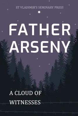 Ojciec Arsenij: Obłok świadków - Father Arseny: A Cloud of Witnesses