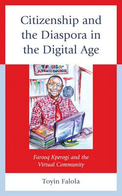 Obywatelstwo i diaspora w erze cyfrowej: Farooq Kperogi i wirtualna społeczność - Citizenship and the Diaspora in the Digital Age: Farooq Kperogi and the Virtual Community