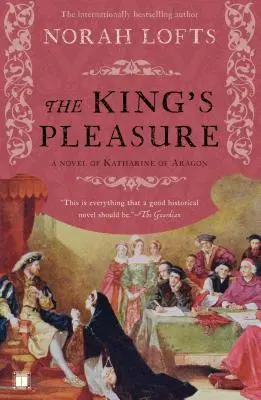 The King's Pleasure: Powieść o Katarzynie Aragońskiej - The King's Pleasure: A Novel of Katharine of Aragon