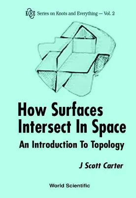 Jak powierzchnie przecinają się w przestrzeni: Wprowadzenie do topologii (wydanie 2) - How Surfaces Intersect in Space: An Introduction to Topology (2nd Edition)